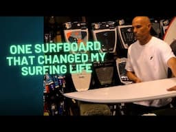 The Surfboard that Changed My Surfing Life