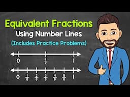 Equivalent Fractions Using Number Lines (Practice Problems Included) | Math with Mr. J
