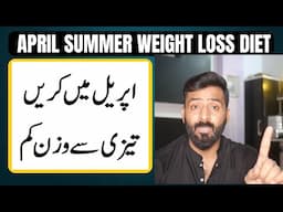 April Summer Diet Plan for 5 Kg Weight Loss || Khawar Khan Weight Loss