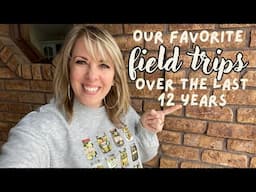 Homeschoolers NEED Field Trips! || Our FAVORITE Field Trips over the last 12 years