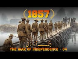 Struggle For Independence 1857 E04 | Bakht Khan & The Struggle For Delhi | Faisal Warraich