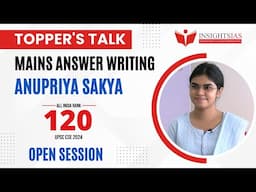 [TOPPER’S TALK] MAINS ANSWER WRITING by ANUPRIYA SAKYA (AIR 120 UPSC CSE 2024) at Insights IAS