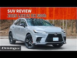 2025 Lexus RX 500h | SUV Review | Driving.ca