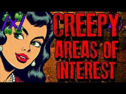 Creepy Areas of Interest | 4chan /x/ Paranormal Greentext Stories Thread