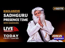 🔴LIVE | Sadhguru Presence Time | 6 pm IST | 12 June 2025 | #Day770