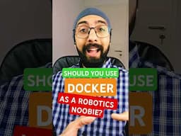 Should you use Docker as a Robotics newbie?