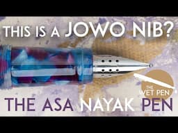 The ASA Nayak and JoWo Tapered Nib, and Another ASA Nauka from India