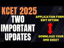 KCET 2025 - TWO IMPORTANT UPDATE / APPLICATION EDITING & OMR SHEET DOWNLOAD