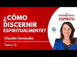 ¿Cómo discernir espiritualmente? - Claudia Fernández