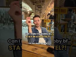 Can I Make My Snobby Boyfriend Stay in a Hostel?!