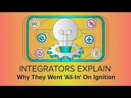 Integrators Explain Why They Went 'All-In' On Ignition
