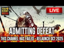 Admitting Defeat - This Channel will Relaunch in October 2025