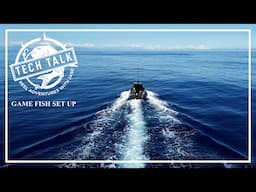 GAME FISH SET UP - Tech Talk