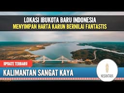 LUAR BIASA.!!! LOKASI IBUKOTA BARU INDONESIA MENYIMPAN HARTA KARUN BERNILAI FANTASTIS