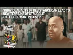 “Individual Acts of Resistance Can Lead to New Terrains of Struggle” Garrett Felber on the...