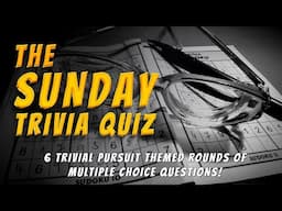Sunday Trivial Pursuit Quiz: 6 Rounds Of Trivia Questions!
