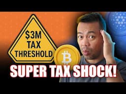 $3M Super Tax Shock, Taxed for holding Crypto? What You Need to Know