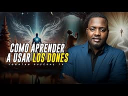CÓMO APRENDER A USAR LOS DONES ESPIRITUALES