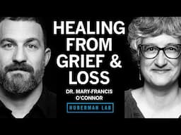 Healing From Grief & Loss | Dr. Mary-Frances O'Connor