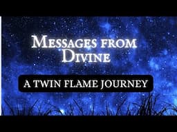MESSAGES  FROM DIVINE 💖 | A TWIN FLAME JOURNEY