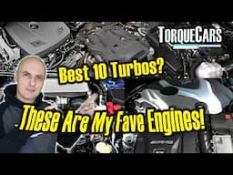 Best 10 (Recent) Turbo Engines Worth Buying - You Shouldn't Be Disappointed - My Favourite Turbos.