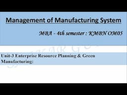 Management of Manufacturing System Unit 3 Enterprise Resource Planning & Green Manufacturing 4th Sem