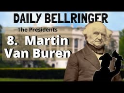 President Martin Van Buren| DAILY BELLRINGER