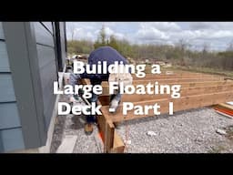 Building a Large Floating Deck - Part 1