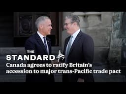 Canada agrees to ratify Britain’s accession to major trans-Pacific trade pact