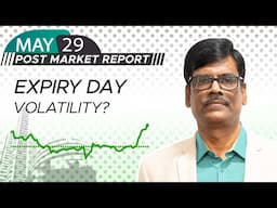 EXPIRY DAY Volatility? Post Market Report 29-May-25