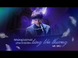 Thương Nhưng Không Còn Nhau | Những bài hát cho trái tim Từng Tổn Thương | Mr. Siro
