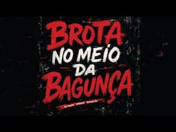 MTG BROTA NO MEIO DA BAGUNÇA - DJ Ryder, DIQUIO, Rangel DJ