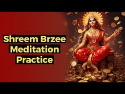 Shreem Brzee Mantra Meditation to Align with Divine Prosperity