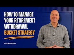 How To Manage Your Retirement Withdrawal Bucket Strategy