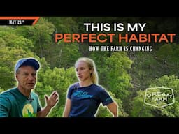 How the Farm is Changing - Creating the Perfect Habitat | Dream Farm w/ Bill Winke