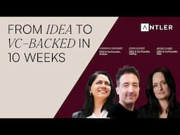 Antler AMA | From Idea to VC-backed in 10 Weeks