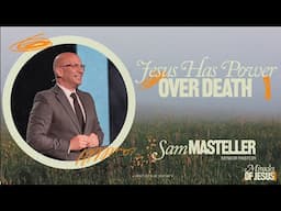 Jesus Has Power Over Death