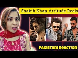 Pakistani Girl Reacts to Shakib Khan Attitude Reels