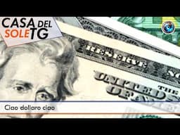 CasaDelSoleTG 29.04.25 - Ciao dollaro ciao