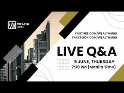 Wealth Arki: Live Q&A - 5 June 2025 - 7:30 PM Manila Time