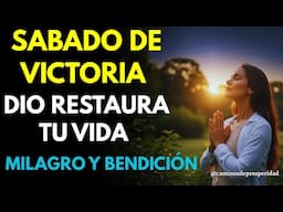SABADO DE VICTORIA | Oración de la Mañana para Derribar Obstáculos y Recibir Nuevas Bendiciones”