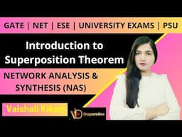 NAS L 47 | Introduction to Superposition Theorem | Network Analysis & Synthesis | GATE NET ESE PSU