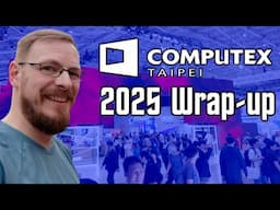 Retro Cases, Scented Thermal Paste, Strix Halo, Oh My! - Computex 2025 Wrap-up