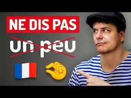 Ne dis pas UN PEU en français ! 🤏