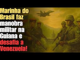 Marinha do Brasil faz manobra militar na Guiana e desafia a Venezuela de Nicolas Maduro