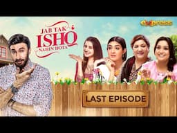 Jab Tak Ishq Nahin Hota Last Episode 22 - Hina Dilpazeer - Aijaz Aslam - Sania Shamshad - Express TV