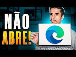 MICROSOFT EDGE NÃO ABRE no PC ou NOTEBOOK? APRENDA RESOLVER!