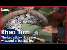 Laos_Khao Tom the Lao sticky rice cake
