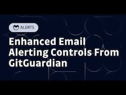 Enhanced Email Incident Alerting Controls from GitGuardian