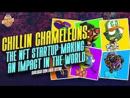 Chillin Chameleons: The NFT Startup Community Making An Impact In The World & Environment🌎